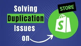 Learn How To Fix Duplication Issues On Shopify ( A Step-By-Step Guide)