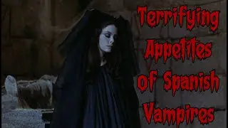 The Terrifying Appetite of Spanish Vampires