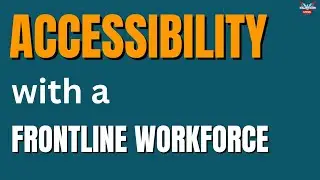 Using Accessibility Technology to Empower Frontline Workers