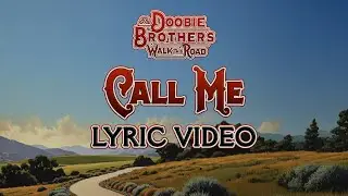 The Doobie Brothers - Call Me (Lyric Video)