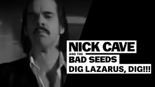 Nick Cave & The Bad Seeds - Dig, Lazarus, Dig!!!