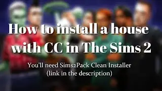 The Sims 2 Tutorial: How to install a house with CC