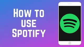 How to Use Spotify – Complete Guide