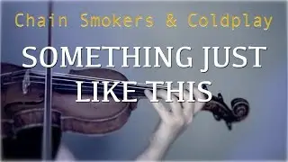 Chain Smokers & Coldplay - Something Just Like This for violin and piano (COVER)