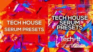 Tech House Serum Presets (Tech-it Samples)