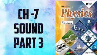 CH 6| SOUND| PART 3| PHYSICS| CLASS 8| ICSE BOARD|