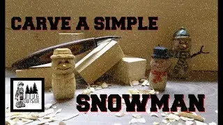 Woodcarving How To: Carve a Simple Snowman From a Block of Wood  -Full Tutorial