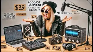 Podcast Equipment for Beginners: All Budgets