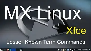 MX Linux - Xfce - Lesser Known Terminal Commands.