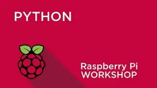 Raspberry Pi Workshop - Chapter 2 - Introduction to Python