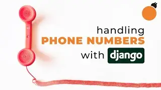 Django PhoneNumberField - Handling Phone Numbers in Django Applications