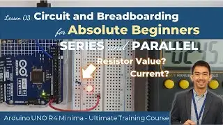 Arduino UNO R4 Lesson 03. Series and Parallel Circuits | Breadboarding for Absolute Beginners