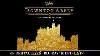 Downton Abbey | Trailer | Own it now on Digital, Blu-ray & DVD