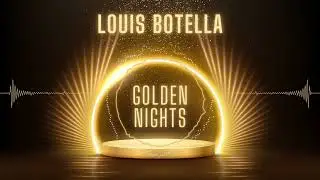 Louis Botella - Golden Nights (Radio Edit)