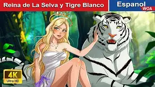 Reina de La Selva y Tigre Blanco 👸🐯 Cuentos Para Dormir |@WOASpanishFairyTales