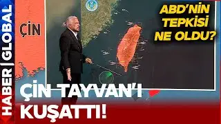 Çin Tayvanı Kuşattı! ABDnin Tepkisi Ne Oldu?