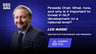 Fireside Chat: The Importance of National Investment in NLP Development | Leo Mrsic | DSC ADRIA 24