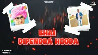 Bhai Dipendra Hooda (Lyrical Video) Naveen Naru | Krishan Madha | New Haryanvi Song 2024