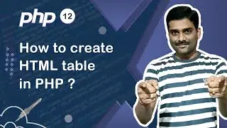 How to create HTML table in PHP - PHP Tutorial 12