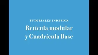 INDESIGN 2018: 2º Retícula Modular y Cuadrícula Base