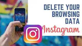 How To Delete Your Browsing Data On Instagram