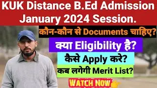 B.Ed Distance KUK | Eligibility | Required Documents | How to Apply | DDE B.Ed January 2024 Session.