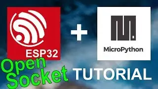 This Changes Everything! - ESP32 Micropython Open Socket Tutorial with Code