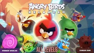 Angry Birds Reloaded Space Danger Zone (Mirror Worlds) All Levels