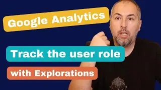 Track WordPress User Role with GA4 Explorations