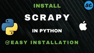 How to Install Scrapy on Mac | Install Scrapy in Python 3.12 in MacOS [Step-by-Step]