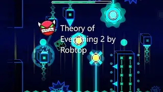 Geometry Dash Theory Of Everything 2 By Robtop (All Coins!!!)