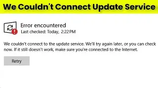 We Couldnt Connect To The Update Service - Error Encountered - Windows 10