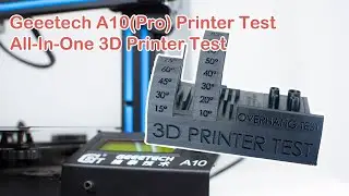 All-In-One 3D Printer Test—Geeetech A10(Pro) Printer Test