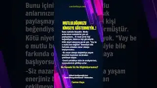 MUTLULUĞUNUZU KİMSEYE GÖSTERMEYİN! #hayatdersi #hayatadair #yaşamkoçu #yaşamadair | Canten Kaya
