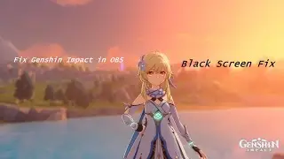 Genshin Impact not  recording properly in OBS Black Screen FIX