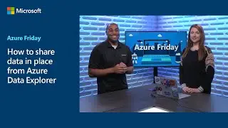 How to share data in place from Azure Data Explorer | Azure Friday