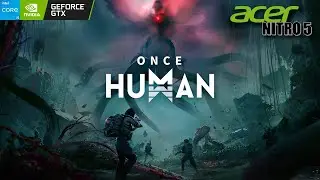 Once Human Gameplay Acer Nitro 5 GTX-1650 i5 9300H 16GB RAM