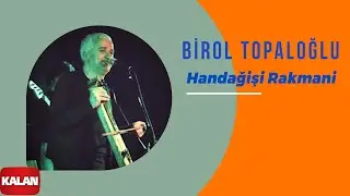 Birol Topaloğlu - Handağişi Rakmani I Lazeburi 2 ©  2001 Kalan Müzik