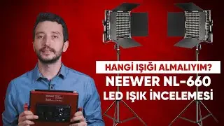 Hangi Işığı Almalıyım? | Işık İnceleme Serisi Bölüm 1 - Neewer NL-660 İncelemesi