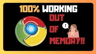 Out of Memory Error Chrome — QUICK FIX!