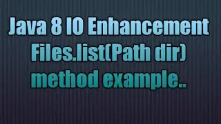 Java 8 IO Enhancement Files.list(Path dir) method