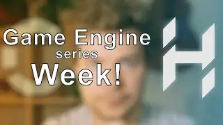 Game Engine Series Week!