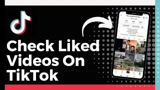 How To Check Liked Videos On TikTok (New Update)