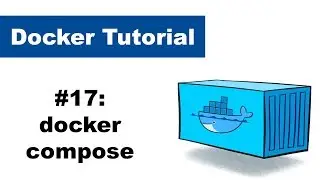 Docker Tutorial 17: What is docker compose?