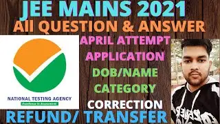 JEE Mains 2021 | April Application | How to do Correction | Refund and Transfer | Percentile Vs Rank