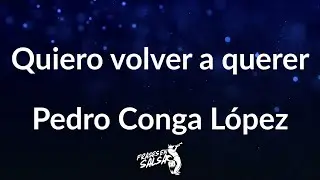 Quiero volver a querer letra 🫣❤️😘 | Pedro Conga | Frases en Salsa