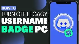 How to Turn Off Legacy Username Badge on Discord PC - Full Guide 2023