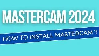 How to Install Mastercam 2024 ? how to get Mastercam 2024 installation key step by step tutorial