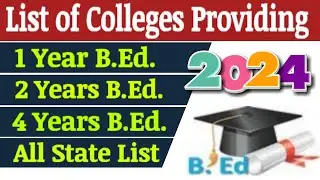 1 Year, 2 Years & 4 Years B.Ed. Offering Colleges | List of Colleges Providing B.Ed. | States wise.