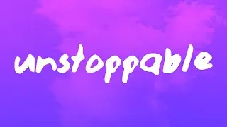 Sia - Unstoppable (Lyrics)